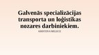 Presentations 'Galvenās specializācijas transporta un loģistikas nozares darbiniekiem', 1.