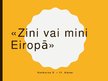 Presentations 'Zini vai mini Eiropā', 1.