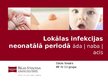 Presentations 'Lokālas infekcijas neonatālā periodā', 1.