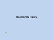 Presentations 'Raimonds Pauls', 1.