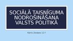 Presentations 'Sociālā taisnīguma nodrošināšana Valsts politikā', 1.