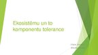 Presentations 'Ekosistēmu un to komponentu tolerance', 1.