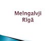 Presentations 'Melngalvji Rīgā', 1.