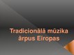 Presentations 'Tradicionālā mūzika ārpus Eiropas', 1.