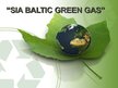 Presentations 'SIA "Baltic Green Gas" - biogāzes uzņēmums', 1.