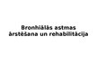 Presentations 'Bronhiālās astmas ārstēšana un rehabilitācija', 1.
