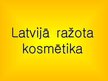Presentations 'Latvijā ražota kosmētika', 1.