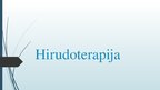 Presentations 'Hirudoterapija', 1.