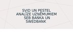 Presentations 'SVID un PESTEL analīze SEB un Swed bankām', 1.