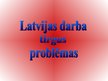 Presentations 'Latvijas darba tirgus problēmas', 1.