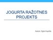 Presentations 'Jogurta ražotnes projekts', 1.