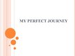 Presentations 'My Perfect Journey', 1.