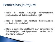 Presentations 'Fizioterapeitu profesionālās darbības aspekti un pacientu vērtējums par fizioter', 5.