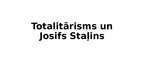 Presentations 'Totalitārisms un Josifs Staļins', 1.