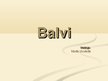 Presentations 'Balvi', 1.